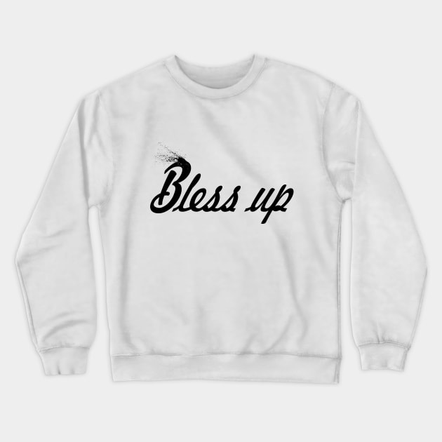 Bless up Crewneck Sweatshirt by Dhynzz